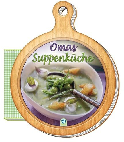 Rezeptbuch Omas Suppenküche: Mit Loch zum Anhängen (Das besondere Rezeptbuch / Brettchen, Band 4): 13 x 16 cm (Geschenk-Kochbuch)