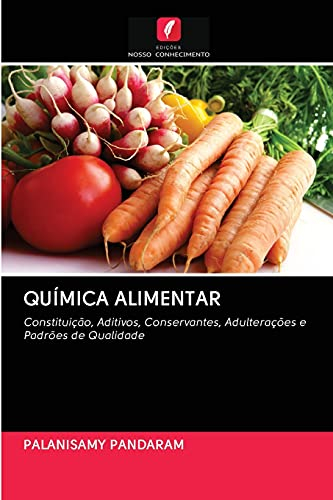 QUÍMICA ALIMENTAR: Constituição, Aditivos, Conservantes, Adulterações e Padrões de Qualidade