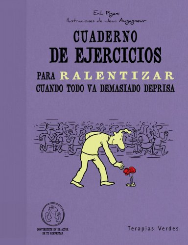 Cuaderno de ejercicios. Ralentizar cuando todo va demasiado deprisa (Terapias Cuadernos ejercicios)