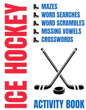 Ice Hockey Activity Book: Maze, Word Search, Word Scramble, Missing Vowel, And Crossword Puzzles For Ice Hockey Lovers