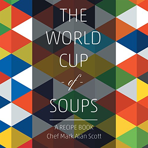 The World Cup of Soups: A Recipe Book