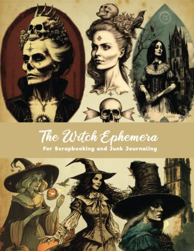 The Witch Ephemera: Medievel Witches Practicing Dark Magic & Casting Spells, For Scrapbooking, Cut & Collage...
