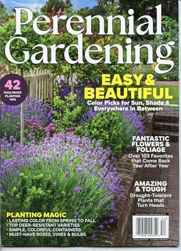 Perennial Gardening Magazine. 42 Foolproof Planting Tips. Easy & Beautiful. Fantastic Flowers & Foliage. Amazing & Tough: Drought-Tolerant Plants That Turn Heads