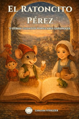 El Ratoncito Pérez y otros cuentos populares españoles para niños: 25 cuentos clásicos, cortos y educativos con moraleja para leer en familia y antes de dormir