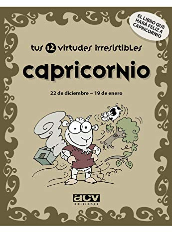 Tus 12 virtudes irresistibles: Capricornio: 22 de diciembre - 19 de enero (Las virtudes de tu signo del zodíaco)