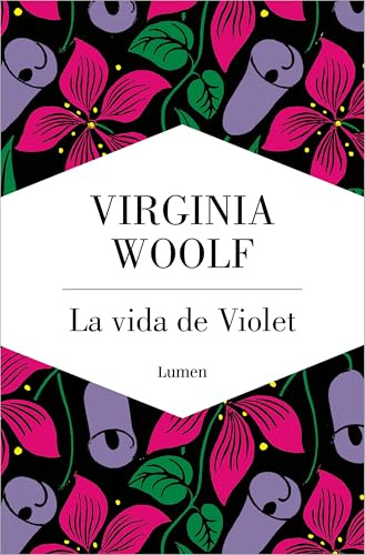 La vida de Violet. Tres relatos tempranos de Virginia Woolf / The Life of Violet: Three Early Stories