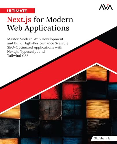 Ultimate Next.js for Modern Web Applications: Master Modern Web Development and Build High-Performance Scalable, SEO-Optimized Applications with Next.js, Typescript and Tailwind CSS (English Edition)