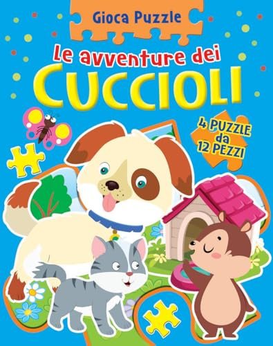 Cuccioli. Gioca puzzle. Ediz. a colori