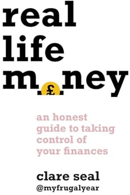 Real Life Money: An Honest Guide to Taking Control of Your Finances