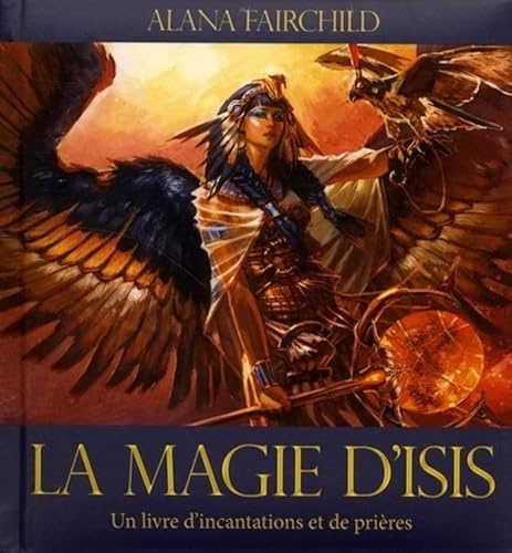 La magie d'Isis - Un livre d'incantations et de prières
