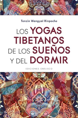 Los Yogas tibetanos De Los Sueños y Del Dormir (ESPIRITUALIDAD Y VIDA INTERIOR)