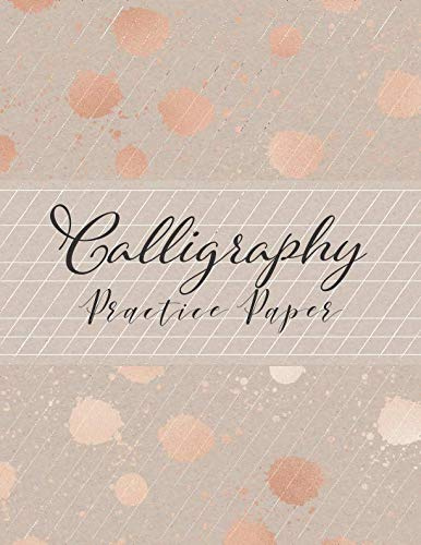 Calligraphy Practice Paper: Hand Lettering Artists Pad Slanted Grid Guide Paper in Various Styles - Calligraphy, Manuscript, Italic, Dot