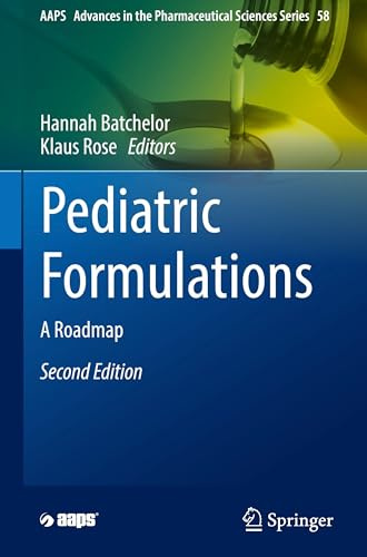 Pediatric Formulations: A Roadmap (AAPS Advances in the Pharmaceutical Sciences Series, 58, Band 58)