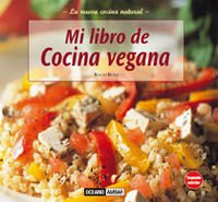 Mi libro de cocina vegana: Más que un libro de cocina, una forma de vida (Cocina natural)