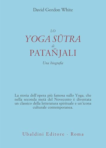 Lo Yoga Sūtra di Patañjali. Una biografia