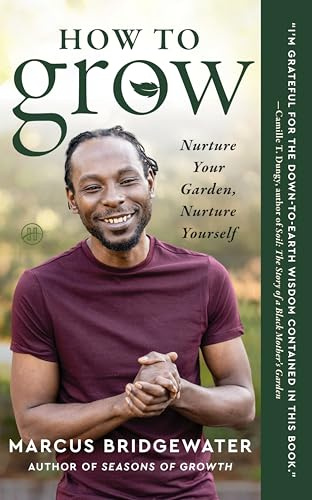 How to Grow: Nurture Your Garden, Nurture Yourself