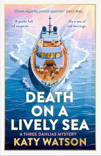 Death on a Lively Sea: A deliciously witty and escapist cosy murder mystery (Three Dahlias Mysteries)