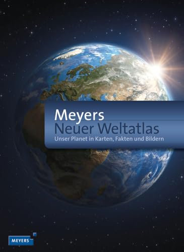 Meyers Neuer Weltatlas: Unser Planet in Karten, Fakten und Bildern. Im Schmuckschuber (Meyers Atlanten)