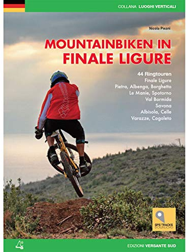 Mountainbiken in Finale Ligure: 44 Ringtouren Finale Ligure, Pietra, Albenga, Borghetto, Le Manie, Spotorno, Val Bormida, Savona, Albisola, Celle, Varazze, Cogoleto