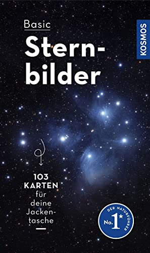 Basic Sternbilder: 103 Karten für deine Jackentasche -- alle Sternbilder für jede Jahreszeit und mit Sternbilder-Lexikon (Kosmos-Naturführer Basics)