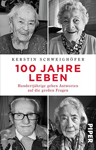 100 Jahre Leben: Hundertjährige geben Antworten auf die großen Fragen | Biografie - Weisheiten über das Leben und über das Älter werden