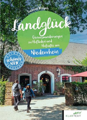 Landglück Niederrhein: Wanderungen zu Hofläden und Hofcafés am Niederrhein (Schöne Heimat)