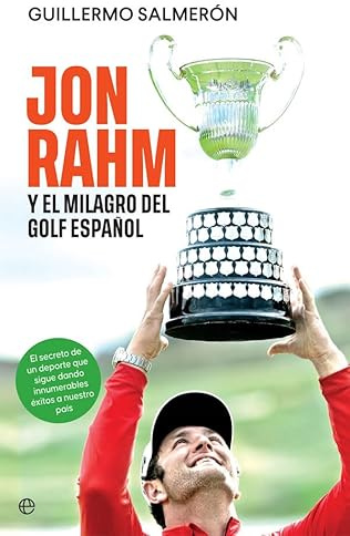 Jon Rahm y el milagro del golf español: El secreto de un deporte que sigue dando innumerables éxitos a nuestro país