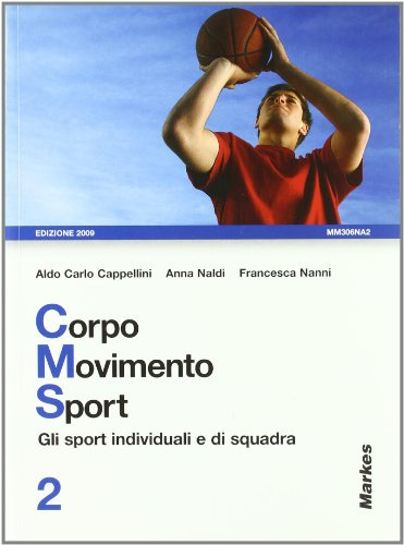 Corpo movimento sport. Per le Scuole superiori. Gli sport individuali e di squadra (Vol. 2)
