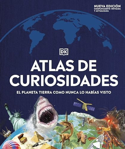 Atlas de curiosidades (nueva edición): El planeta tierra como nunca lo habías visto