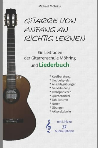Gitarre von Anfang an richtig lernen - Leitfaden und Liederbuch