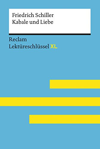Kabale und Liebe von Friedrich Schiller. Lektüreschlüssel mit Inhaltsangabe, Interpretationen, Prüfungsaufgaben mit Lösungen, Lernglossar: Schiller, ... Bernd – 15469 (Reclam Lektüreschlüssel XL)