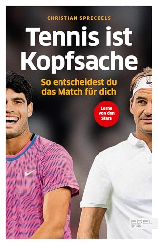 Tennis ist Kopfsache: So entscheidest du das Match für dich | Der Ratgeber für Tennis-Amateure vom renommierten Mentaltrainer