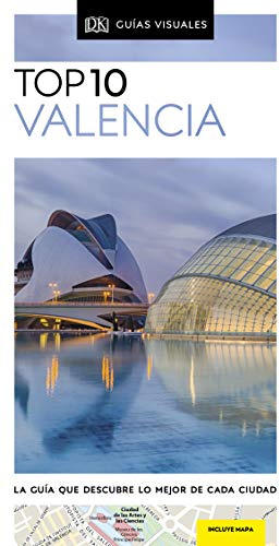 Top 10 Valencia: La guía que descubre lo mejor de cada ciudad (Guías de viaje)