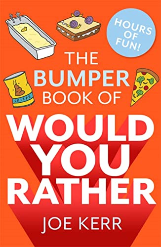 The Bumper Book of Would You Rather?: Over 350 hilarious hypothetical questions for anyone aged 6 to 106 - the perfect stocking filler for kids!