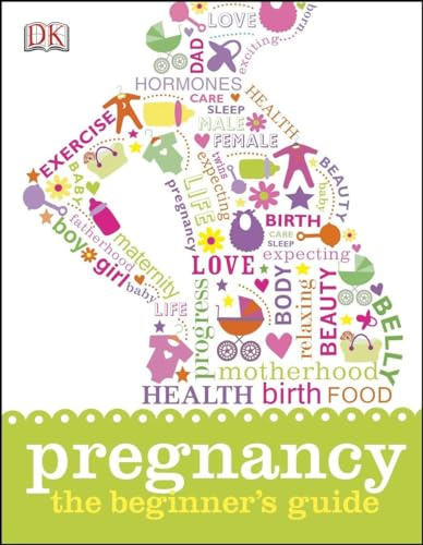 Pregnancy: The Beginner's Guide