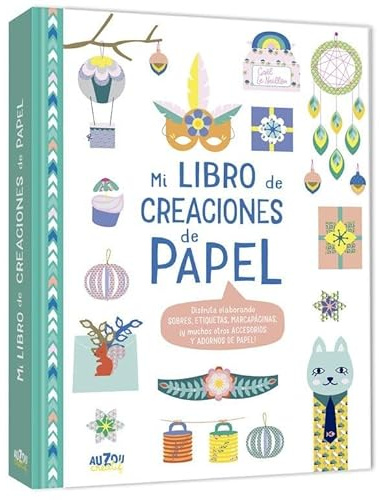 Mi libro de creaciones de papel (MANUALIDADES CREATIVAS)