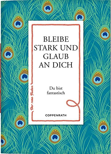 Bleibe stark und glaub an dich: Du bist fantastisch (Der rote Faden)