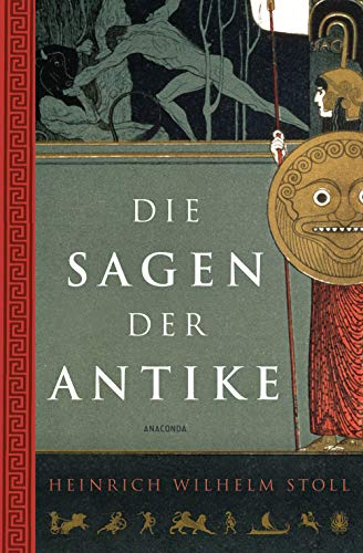 Die Sagen der Antike: Von Prometheus zur Odyssee. Mit 49 Illustrationen der Originalausgabe und einem Nachwort von Matthias Hackemann