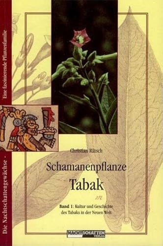 Schamanenpflanze Tabak 1: Kultur und Geschichte des Tabaks in der Neuen Welt