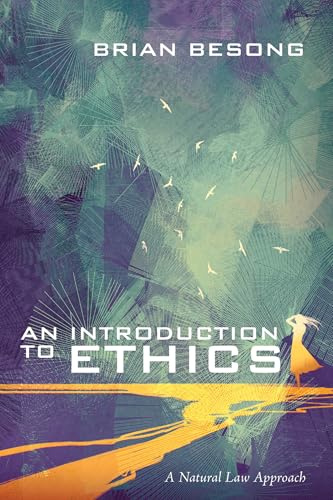 An Introduction to Ethics: A Natural Law Approach