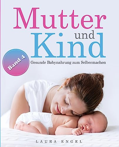 Mutter und Kind: Gesunde Babynahrung zum Selbermachen