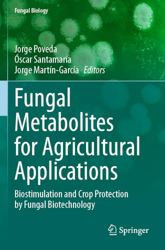 Fungal Metabolites for Agricultural Applications: Biostimulation and Crop Protection by Fungal Biotechnology