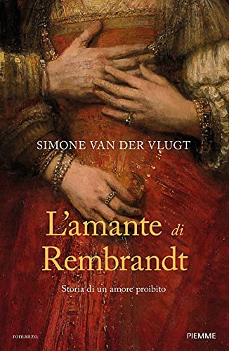 L'amante di Rembrandt. Storia di un amore proibito