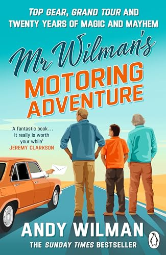 Mr Wilman’s Motoring Adventure: Top Gear, Grand Tour and Twenty Years of Magic and Mayhem
