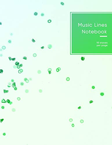 Music Lines Notebook 10 staves per page: Blank manuscript paper sheet booklet musical students and writers | Green fruit design