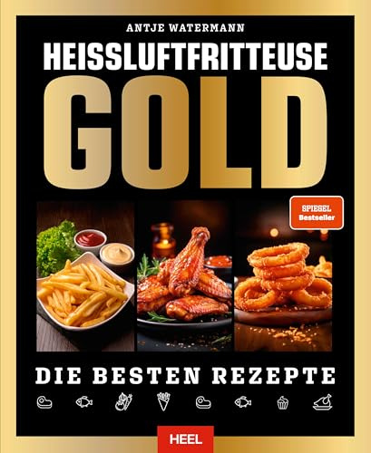 Heißluftfritteuse GOLD Kochbuch - SPIEGEL Bestseller: Die besten Rezepte! Das ganz große, extra-dicke Heissluftfritteusen-Rezeptbuch - über 250 Seiten XXL Hardcover – geballte Airfryer-Power - Easyfry