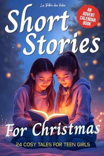 Christmas Short Stories for Teens: An Advent Calendar Book of Cozy Tales for Girls Ages 12–16