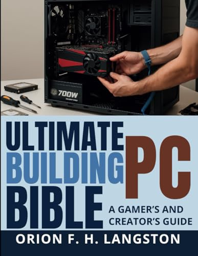 Ultimate PC Building Bible: A Gamer’s and Creator’s Guide