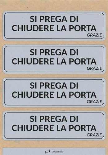 TIESSE - 4 targhette adesive SI PREGA DI CHIUDERE LA PORTA - Policarbonato con adesivo ad alte prestazioni - 4 pezzi 140x40 mm su foglio A5 (210x148 mm) - MADE IN ITALY