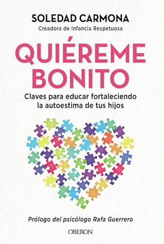 Quiéreme bonito: Claves para educar fortaleciendo la autoestima de tus hijos (Parenting)